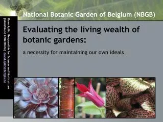 Evaluating the living wealth of botanic gardens: a necessity for maintaining our own ideals