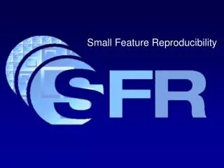 Small Feature Reproducibility