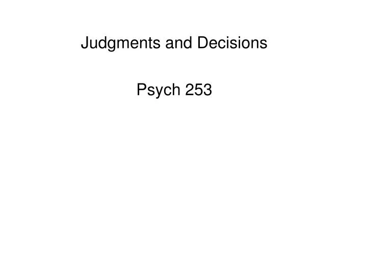 judgments and decisions psych 253