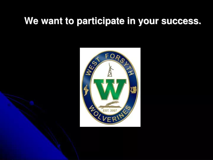 we want to participate in your success