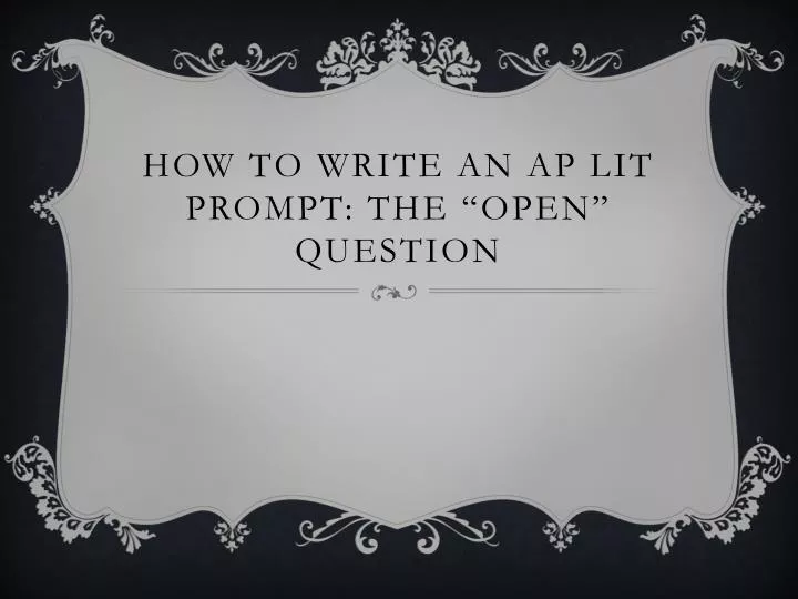 PPT How to Write an AP Lit Prompt the “open” question PowerPoint