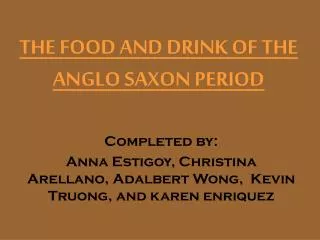 THE FOOD AND DRINK OF THE ANGLO SAXON PERIOD