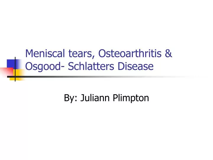 meniscal tears osteoarthritis osgood schlatters disease
