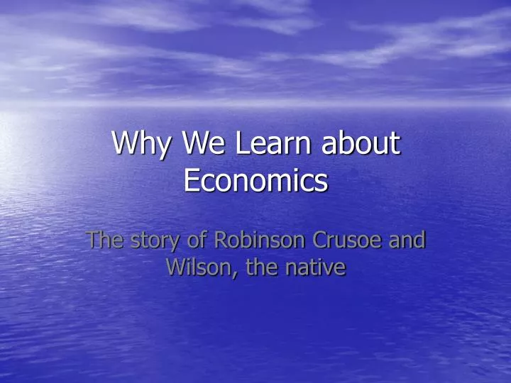 why we learn about economics