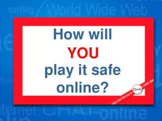 How will play it safe online?