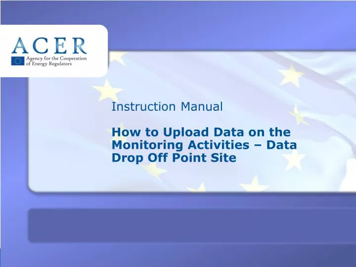 instruction manual how to upload data on the monitoring activities data drop off point site