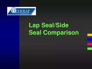 Lap Seal/Side Seal Comparison