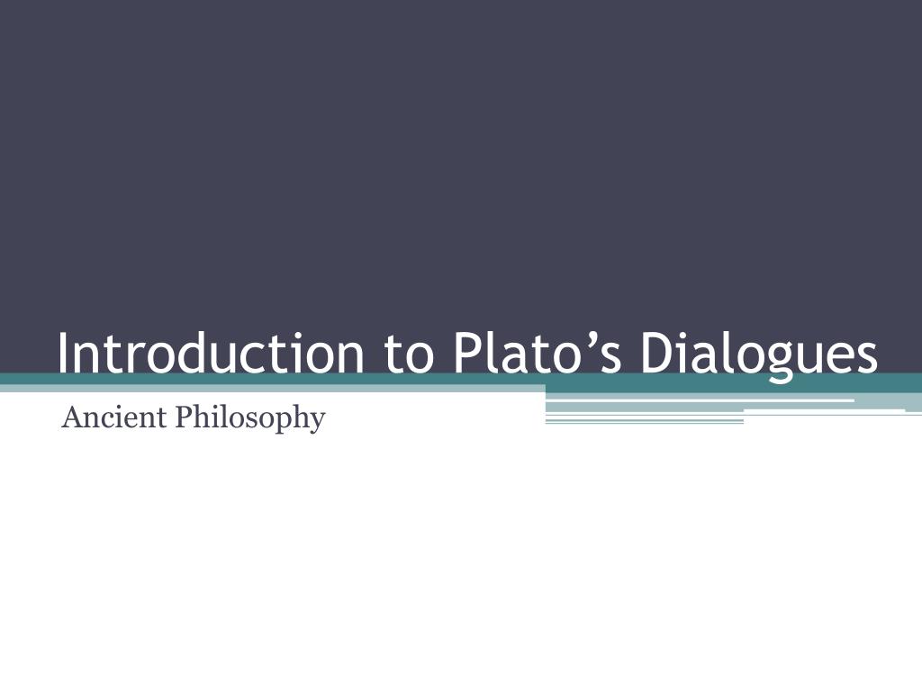 Plato Introduction PPT - Introduction to Plato ’ s Dialogues PowerPoint Presentation, free ...