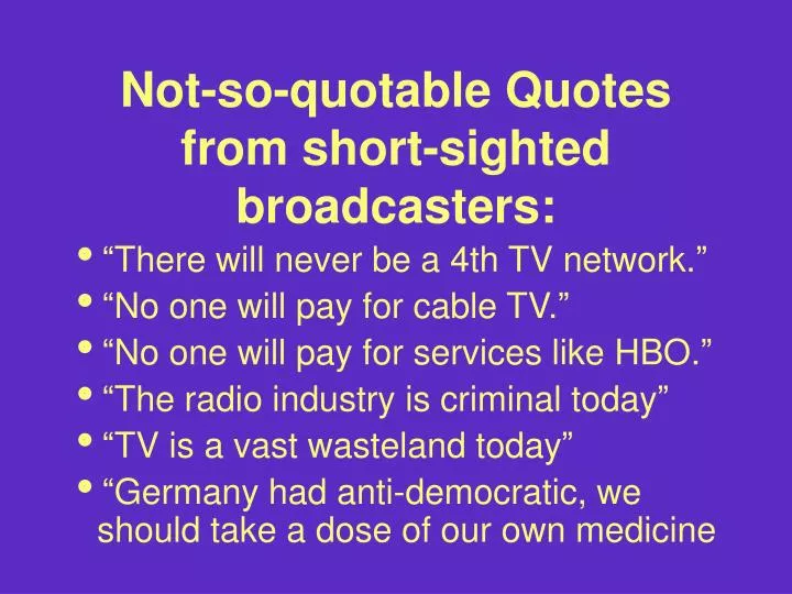 not so quotable quotes from short sighted broadcasters