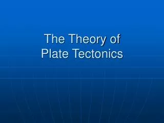 The Theory of Plate Tectonics