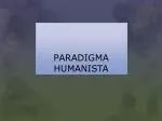 PARADIGMA HUMANISTA - slide 1