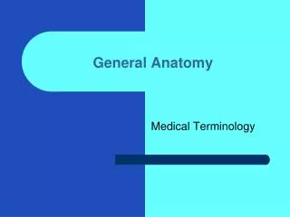 General Anatomy