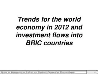 Trends for the world economy in 2012 and investment flows into BRIC countries