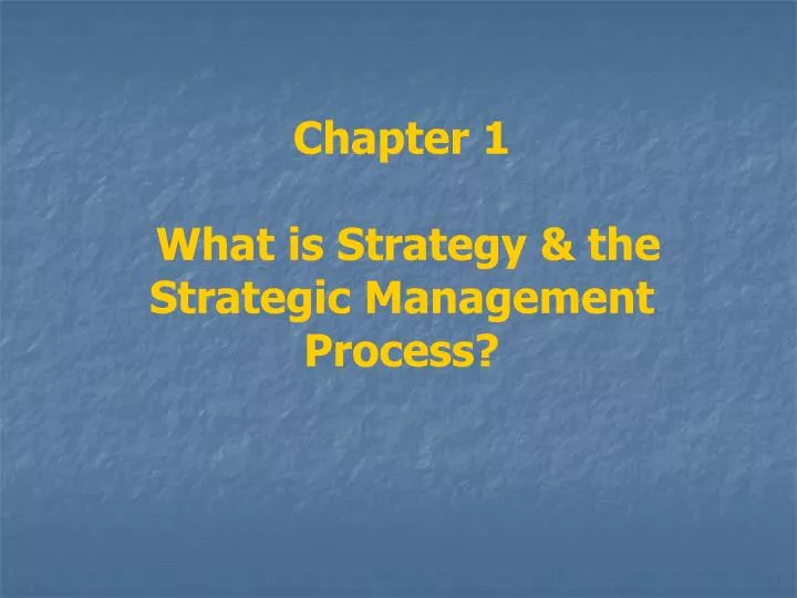 chapter 1 what is strategy the strategic management process