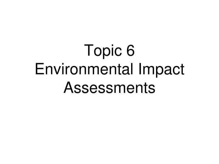 topic 6 environmental impact assessments