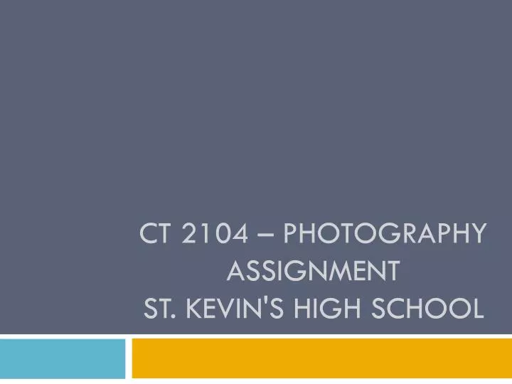 ct 2104 photography assignment st kevin s high school