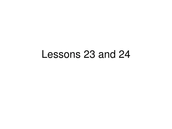 lessons 23 and 24