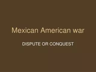 Mexican American war