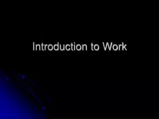 Introduction to Work