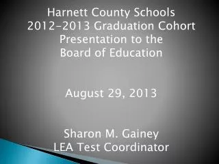 Harnett County Schools 2012-2013 Graduation Cohort Presentation to the Board of Education