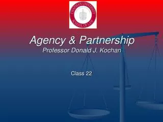 Agency &amp; Partnership Professor Donald J. Kochan