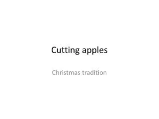 Cutting apples