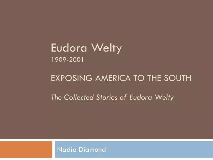 eudora welty 1909 2001 exposing america to the south the collected stories of eudora welty