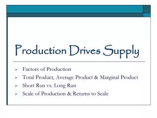 Production Drives Supply