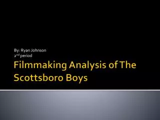 Filmmaking Analysis of The Scottsboro Boys