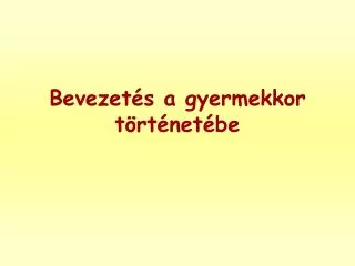 bevezet s a gyermekkor t rt net be