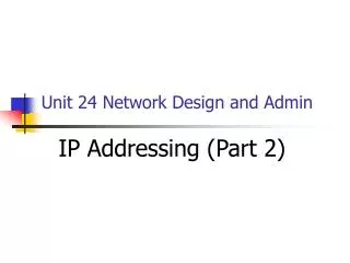 Unit 24 Network Design and Admin