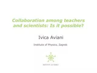 Collaboration among teachers and scientists: Is it possible ?