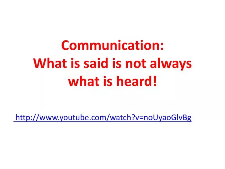 communication what is said is not always what is heard