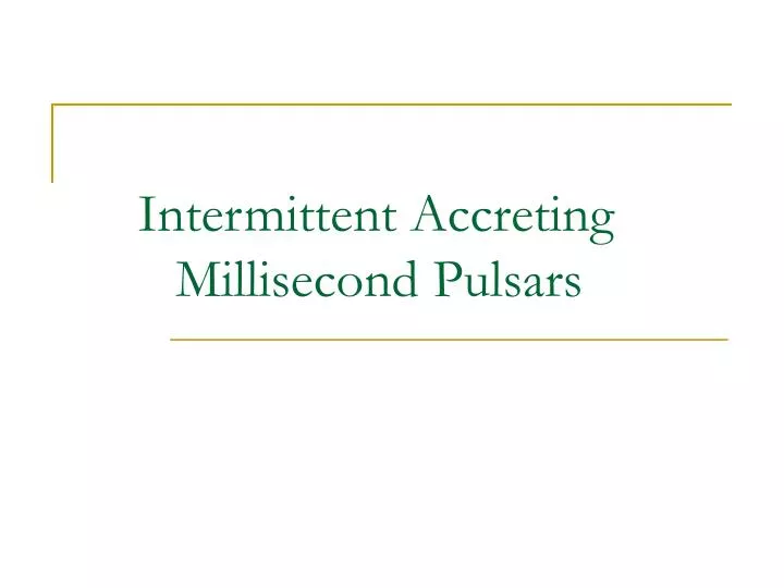 intermittent accreting millisecond pulsars