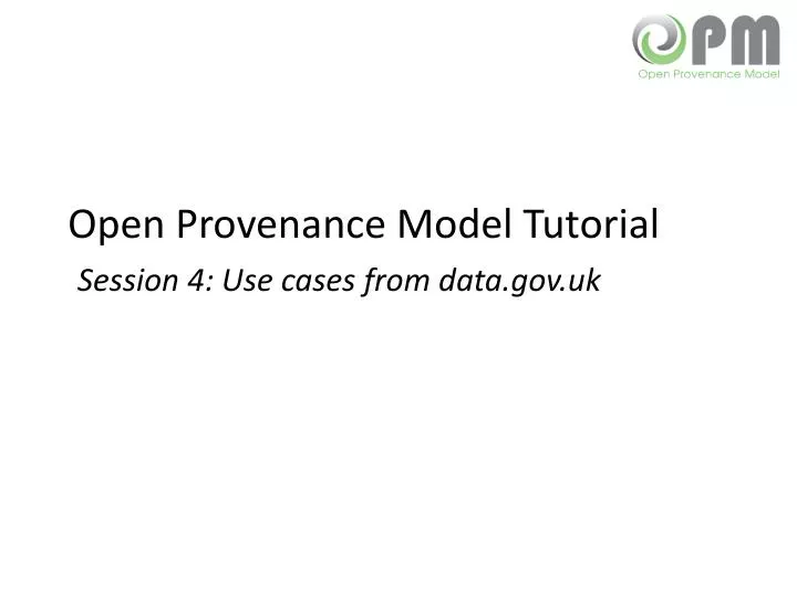 open provenance model tutorial session 4 use cases from data gov uk