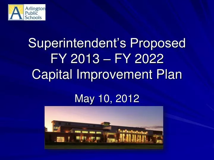 superintendent s proposed fy 2013 fy 2022 capital improvement plan