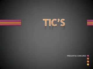 tic s