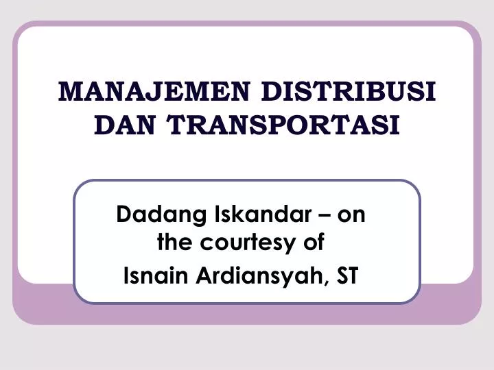 manajemen distribusi dan transportasi