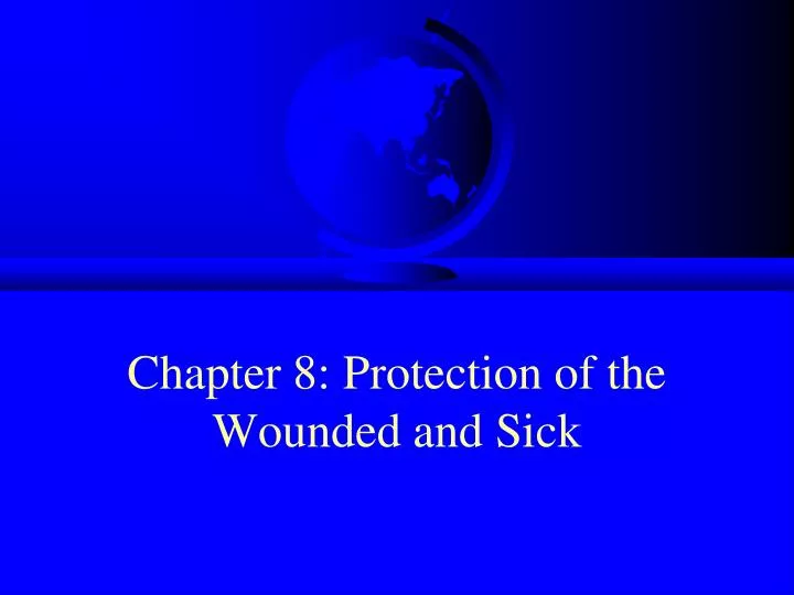 chapter 8 protection of the wounded and sick