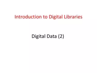 Introduction to Digital Libraries Digital Data (2)
