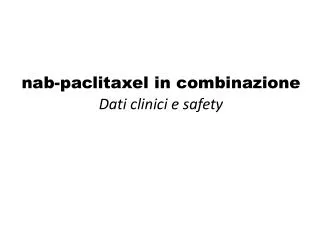 nab-paclitaxel in combinazione Dati clinici e safety