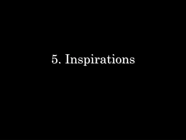5 inspirations