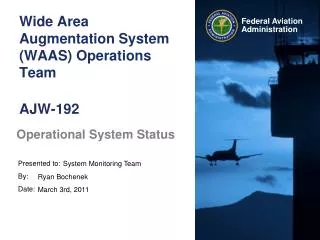 Wide Area Augmentation System (WAAS) Operations Team AJW-192