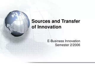 Sources and Transfer of Innovation
