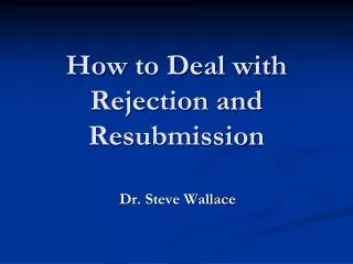 How to Deal with Rejection and Resubmission