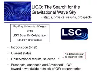 LIGO: The Search for the Gravitational Wave Sky - status, physics, results, prospects
