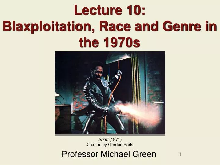 lecture 10 blaxploitation race and genre in the 1970s
