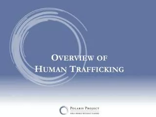 Overview of Human Trafficking