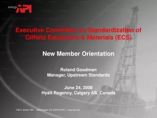 Executive Committee on Standardization of Oilfield Equipment &amp; Materials (ECS)