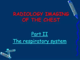 RADIOLOGY IMAGING OF THE CHEST